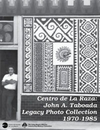 Centro de La Raza: John A. Taboada Legacy Photo Collection 1970-1985 Catalog